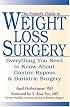 The Patient's Guide to Weight Loss Surgery: Everything You Need To Know About Gastric Bypass and Bariatric Surgery