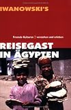 Reisegast in Ägypten: Fremde Kulturen ! verstehen und erleben
