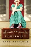 The Sweet In Between: A Novel Sheri Reynolds