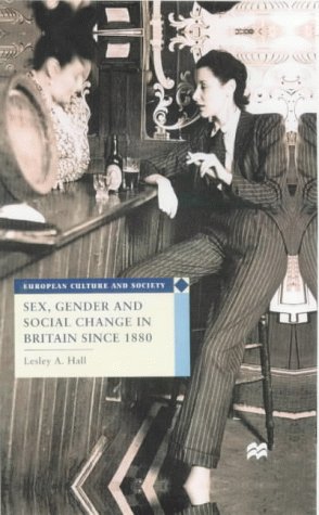 Sex, Gender and Social Change in Britain Since 1880 (European Culture & Society Series)