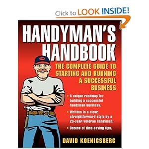 Handyman's Handbook : The Complete Guide to Starting and Running a Successful Business by David Koenigsberg