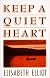 Keep a Quiet Heart by Elisabeth Elliot