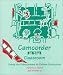 Book Camcorder in the Classroom: Using the Videocamera to Enliven Curriculum