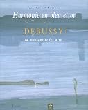 Revue Fayard  / Harmonie en bleu et or : Debussy, la musique et les arts