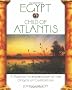 Egypt Child of Atlantis: A Radical Interpretation of the Origins of Civilization