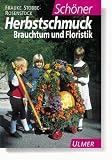 Sch&ouml;ner Herbstschmuck - Brauchtum und Floristik - Frauke Stobbe-Rosenstock, Frauke Stobbe- Rosenstock