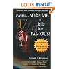 Please...Make Me A Little Bit FAMOUS!