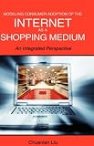 Modeling Consumer Adoption of the Internet as a Shopping Medium: An Integrated Perspective
