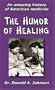 The Humor of Healing: An Amusing History of American Medicine