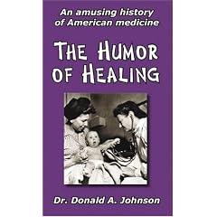 The Humor Of Healing: An Amusing History of American Medicine