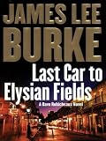 Last Car to Elysian Fields: A Dave Robicheaux Novel
