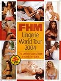 FHM Lingerie World Tour 2004: The Sexiest Sights From Around the Globe: Featuring Amanda France, Diana Zubiri, Lili Sandu, Olga Orlova, Anna Benson, Tessa Brix, Anna Zsiros, Abby Ishihara, Sophie Monk (2004)