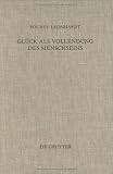 Gl&uuml;ck als Vollendung des Menschseins (Arbeiten Zur Kirchengeschichte) - Rochus Leonhardt