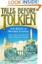 Tales Before Tolkien: The Roots of Modern Fantasy