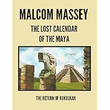 The Lost Calendar of the Maya: The Return of Kukulkan (The Martin Culver Series)