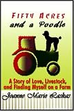 Fifty Acres and a Poodle: A Story of Love, Livestock, and Finding Myself on a Farm