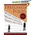 Presumed Equal: What America's Top Women Lawyers Really Think About Their Firms