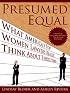 Presumed Equal: What America's Top Women Lawyers Really Think About Their Firms