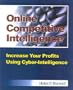 Online Competitive Intelligence: Increase Your Profits Using Cyber-Intelligence
