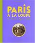 Paris � la loupe : Du moyen-�ge � 1900