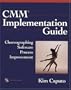 CMM Implementation Guide: Choreographing Software Process Improvement