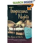 Click here to buy Tropicana Nights: The Life and Times of the Legendary Cuban Nightclub by  Rosa Lowinger and Ofelia Fox.