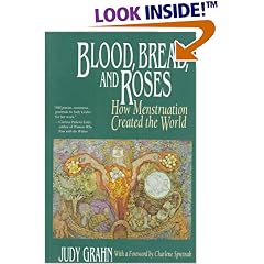 Blood, Bread, and Roses: How Menstruation Created the World