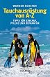 Tauchausr�stung von A-Z Tipps f�r Einkauf, Pflege und Reparatur, 1.A.05