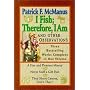 I Fish; Therefore, I Am: And Other Observations