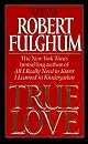 True Love by Robert Fulghum