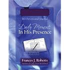 Click here to buy DAILY MOMENTS IN HIS PRESENCE by FRANCES J. ROBERTS.