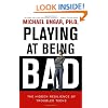 Playing at Being Bad: The Hidden Resilience of Troubled Teens