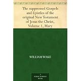 The suppressed Gospels and Epistles of the original New Testament of Jesus the Christ, Volume 1, Mary