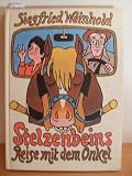 Stelzenbeins Reise mit dem Onkel - Siegfried Weinhold