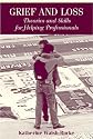 Grief and Loss: Theories and Skills for Helping Professionals