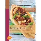 Brotbacklust: 222 Rezepte f�r den Brotbackautomatenvon "Mirjam Beile"