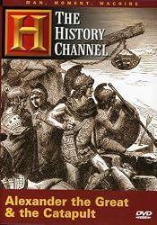 Alexander the Great and the Catapult: Man, Moment, Machine (History Channel)