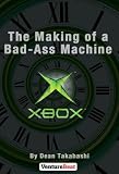 Xbox: The Making of a Bad-Ass Machine