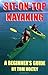 Sit-On-Top Kayaking: A Beginner's Guide