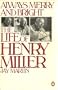 Always Merry and Bright: The Life of Henry Miller an Unauthorized Biography