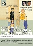 Divorzio allislamica a viale Marconi letto da Enrico Lo Verso e Sabrina Impacciatore. Audiolibro. CD Audio formato MP3