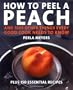 How to Peel a Peach: And 1,001 Other Things Every Good Cook Needs to Know