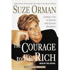 The Courage to Be Rich: The Financial and Emotional Pathways to Material and Spiritual Abundance