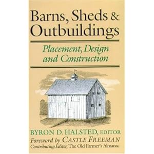 Barns, Sheds and Outbuildings: Placement, Design and Construction