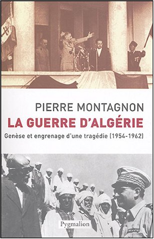 La Guerre d_Alg�rie : Gen�se et engrenage d_une trag�die