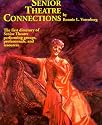 Senior Theatre Connections: The First Directory of Senior Theatre Performing Groups, Professionals & Resources