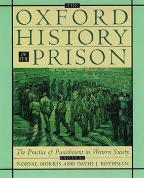 the oxford history of the prison: the practice of punishment in western society - norval morris and david j. rothman the oxford history of the prison: the practice of punishment in western society - norval morris and david j. rothman