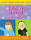Life Is Weird (Little Books with Big Ideas)