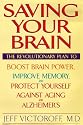 Saving Your Brain: The Revolutionary Plan to Boost Brain Power, Improve Memory and Protect Yourself Against Aging and Alzheimer's