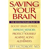 SavingYourBrain:TheRevolutionaryPlantoBoostBrainPower,ImproveMemory,andProtectYourselfagainstAgingandAlzheimer's